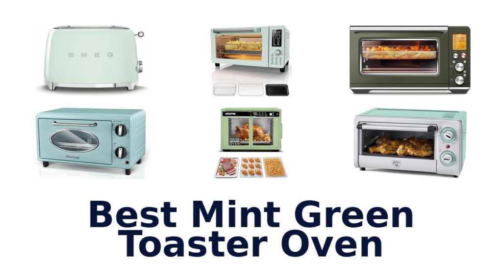 Best Mint Green Toaster Ovens: Top 10 Picks best mint green toaster oven