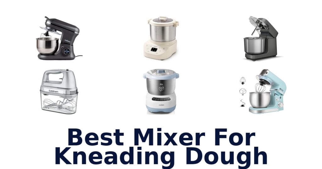 Best Mixers For Kneading Dough: Top 10 Picks! best mixer for kneading dough