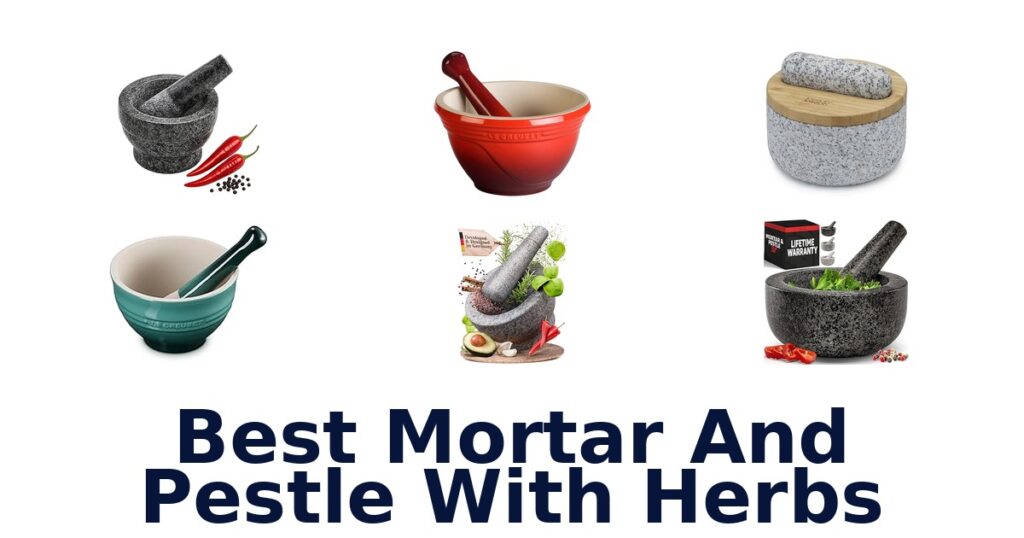 BEST Mortar and Pestle for Herbs: Top 10 Picks best mortar and pestle with herbs