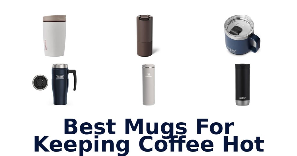 Best Mugs for Hot Coffee: Top 10 Picks! best mugs for keeping coffee hot