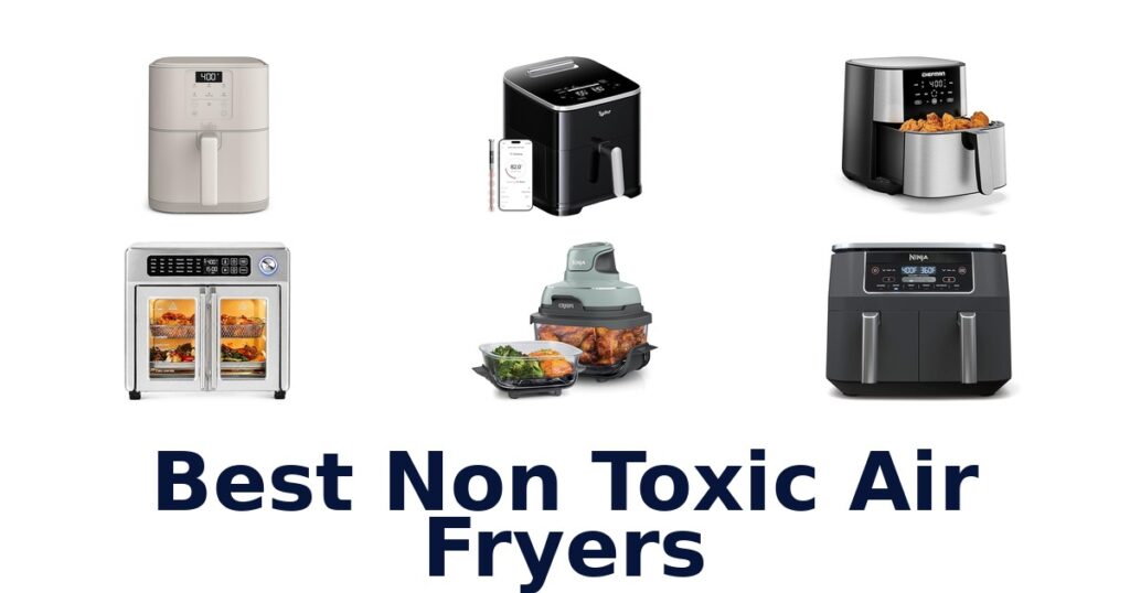 BEST Non-Toxic Air Fryers: Top 10 Picks for 2026 best non toxic air fryers