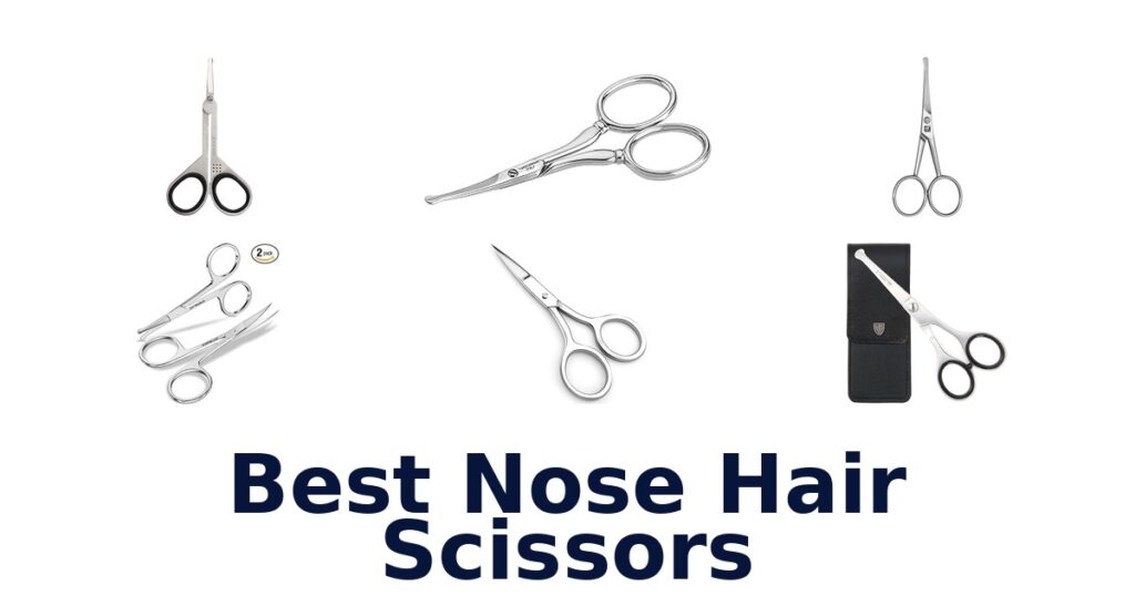 BEST Nose Hair Scissors: Top 10 Picks! best nose hair scissors