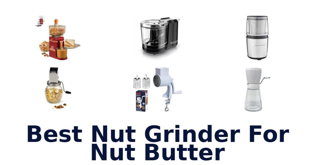 Best Nut Grinders for Nut Butter: Top 10 Picks best nut grinder for nut butter