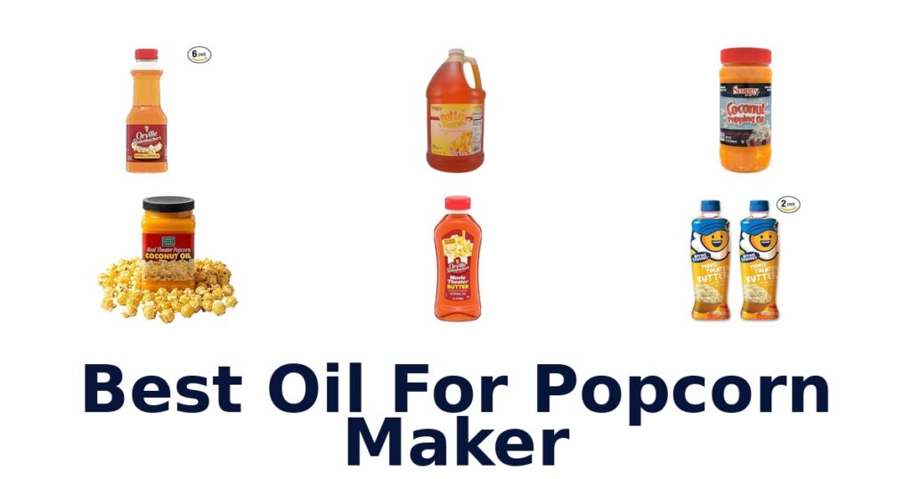 Best Oil For Popcorn Maker: Top 10 Picks 2026 best oil for popcorn maker