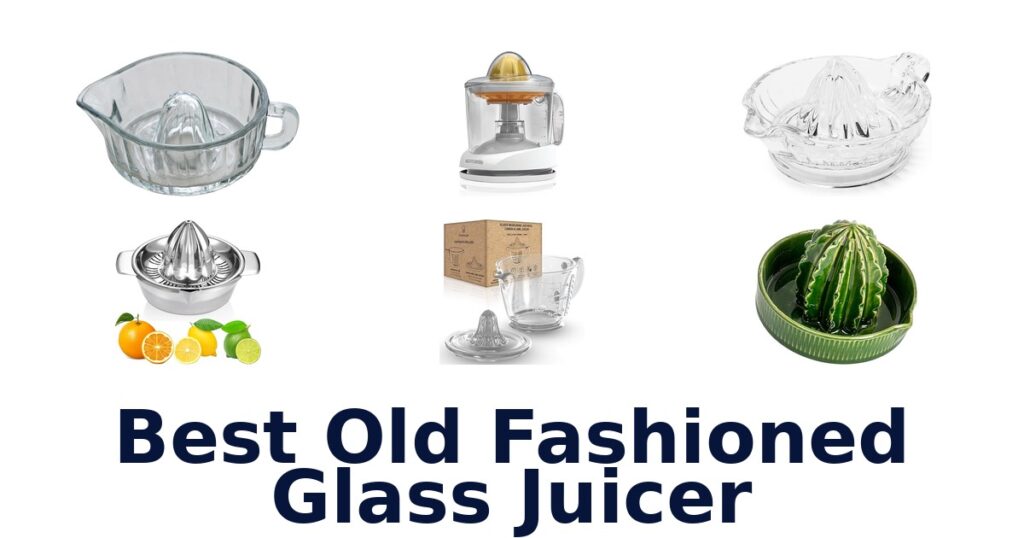 best old fashioned glass juicer
