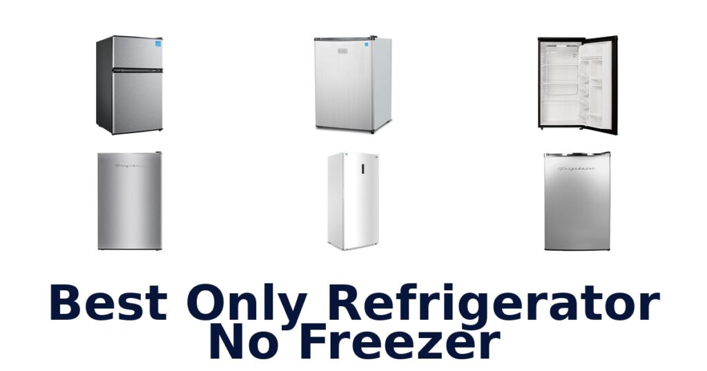 Best Only Refrigerator No Freezer: Top 10 Picks! best only refrigerator no freezer