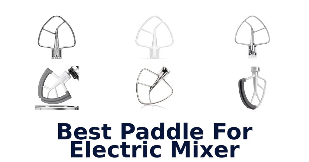 Best Paddle for Electric Mixer: 10 Top Picks best paddle for electric mixer
