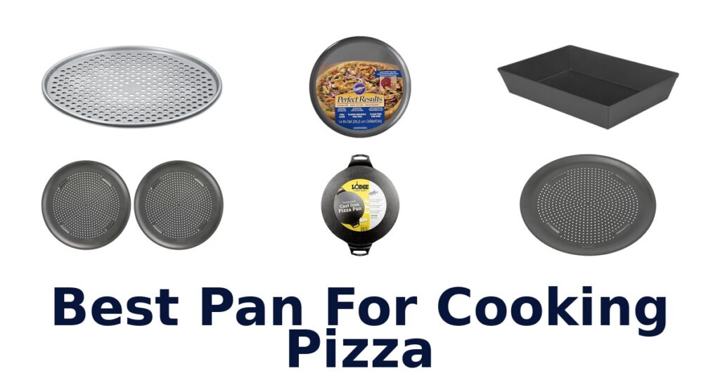Best Pans for Cooking Pizza: Top 10 Picks! best pan for cooking pizza