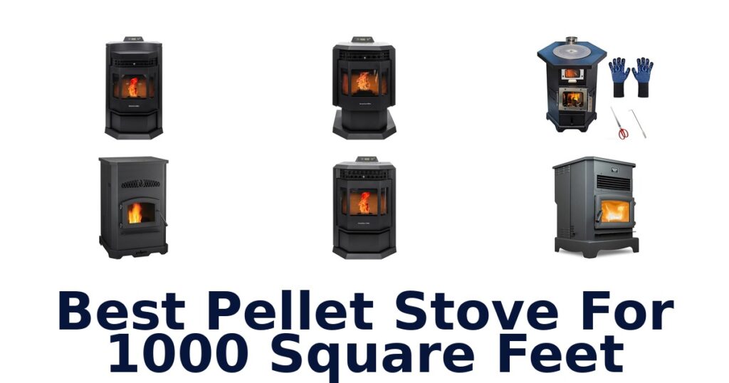 BEST Pellet Stoves for 1000 Sq Ft: Top 10 Picks best pellet stove for 1000 square feet