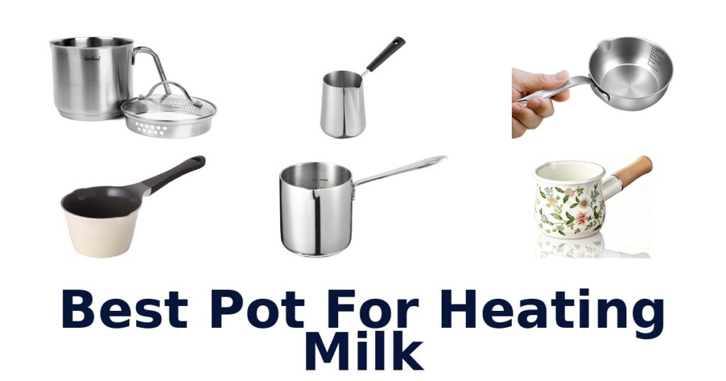 BEST Pot for Heating Milk: Top 10 Picks best pot for heating milk