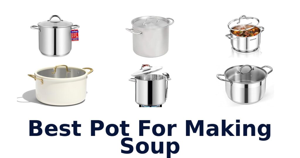 Best Pot for Making Soup: Top 10 Picks best pot for making soup