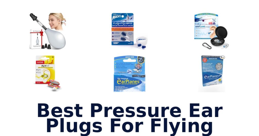 Best Pressure Ear Plugs for Flying: Top 10 Picks best pressure ear plugs for flying