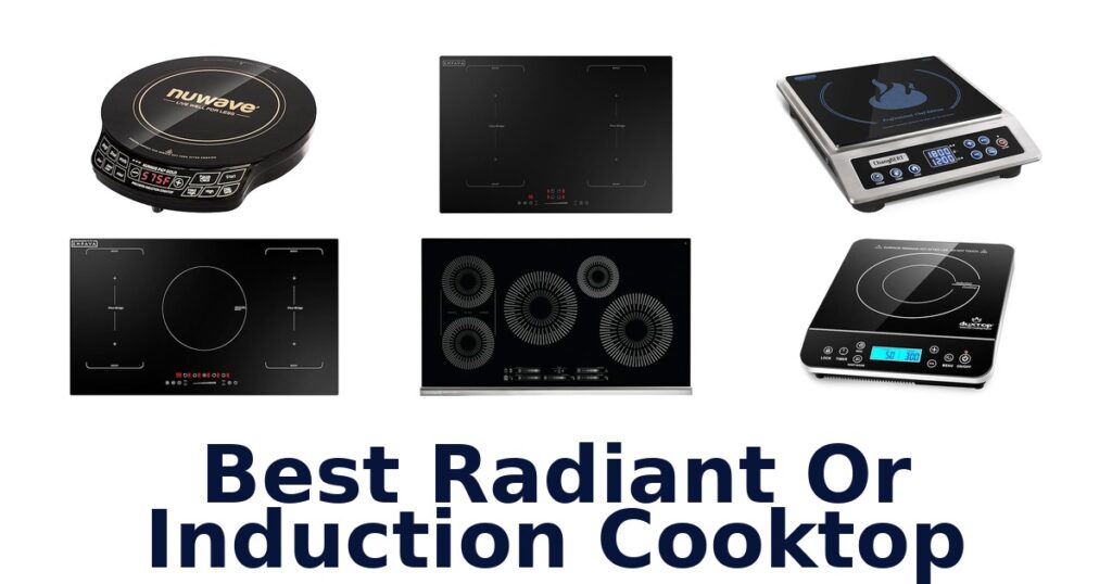 Best Radiant or Induction Cooktops: Top 10 Picks best radiant or induction cooktop