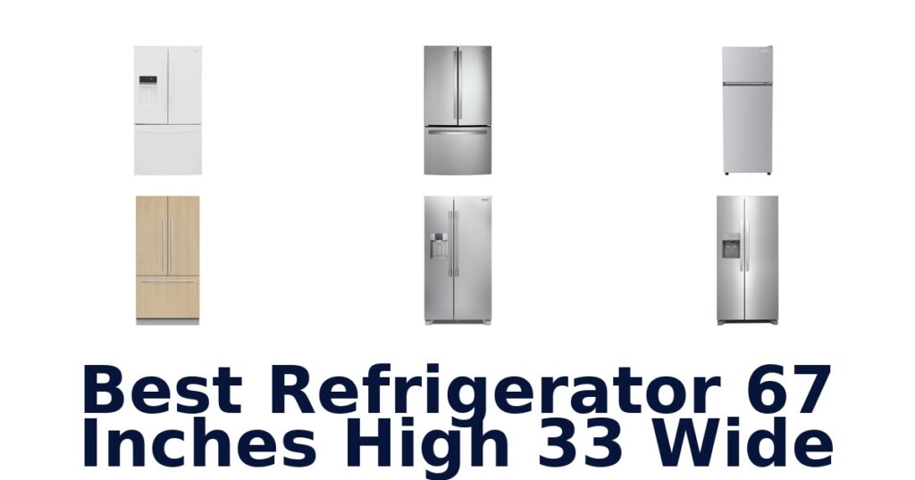 Best Refrigerator 67 High 33 Wide: Top Picks best refrigerator 67 inches high 33 wide