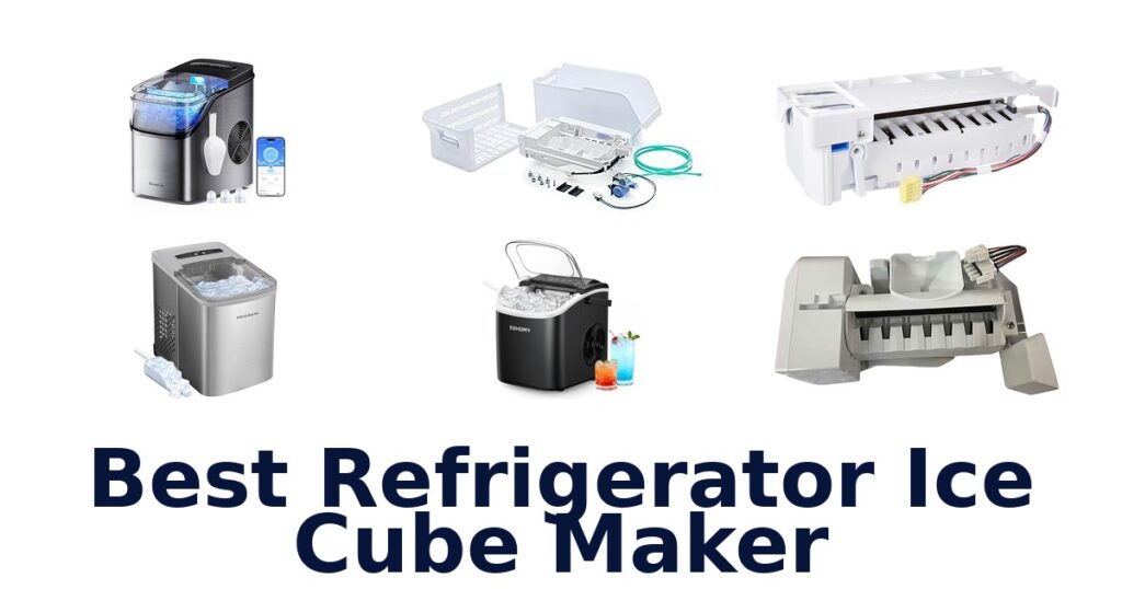 Best Refrigerator Ice Makers: Top 10 Picks for 2026 best refrigerator ice cube maker