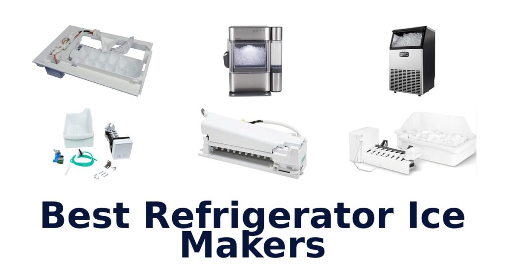Best Refrigerator Ice Makers: Top 10 Picks best refrigerator ice makers