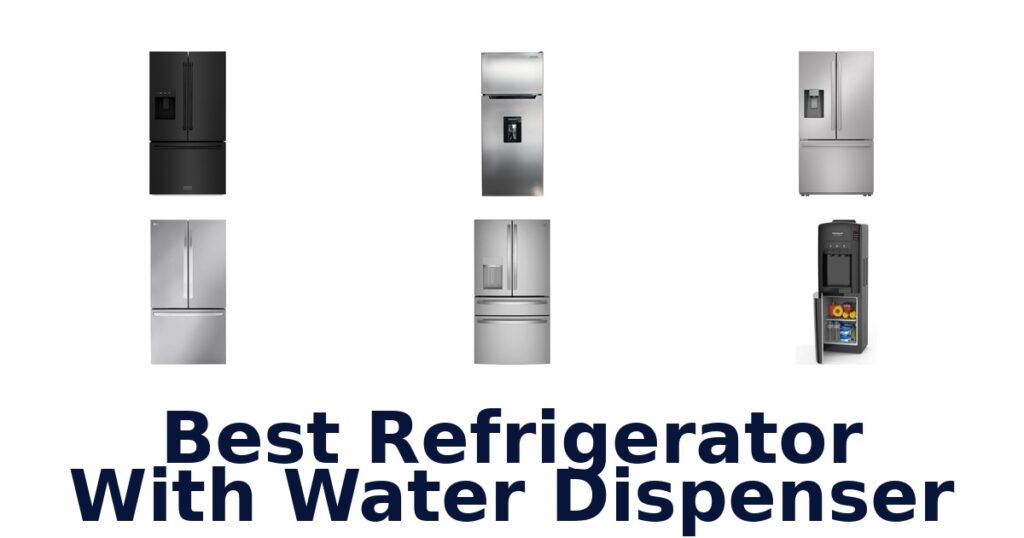 Best Refrigerators With Water Dispensers: Top 10 Picks! best refrigerator with water dispenser