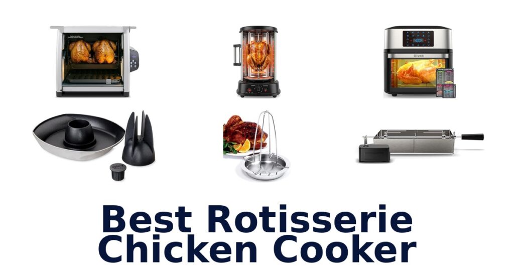 Best Rotisserie Chicken Cookers: Top 10 Picks best rotisserie chicken cooker