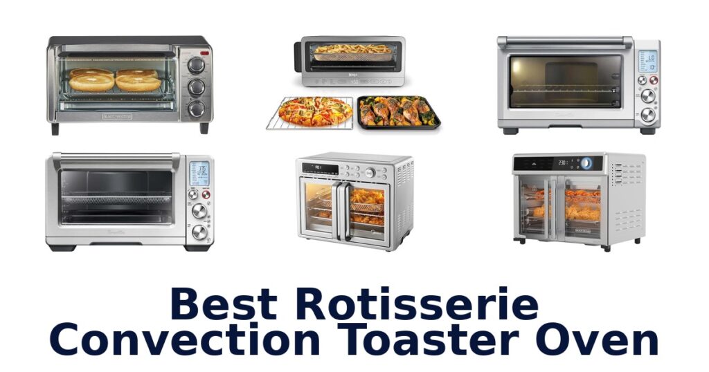 Best Rotisserie Convection Toaster Ovens: Top 10 Picks best rotisserie convection toaster oven