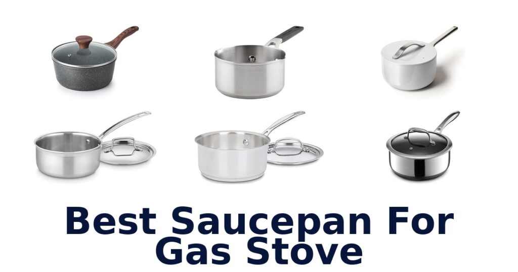 Best Saucepan for Gas Stove: Top 10 Picks best saucepan for gas stove