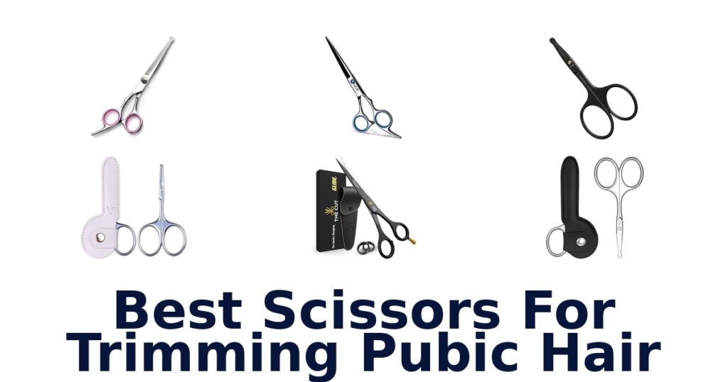 best scissors for trimming pubic hair