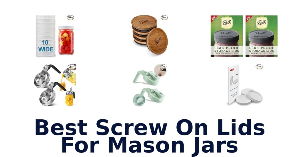 Best Screw On Lids for Mason Jars: Top 10 Picks best screw on lids for mason jars
