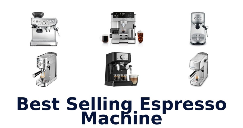 Best Selling Espresso Machines: Top 10 Picks for Coffee Lovers best selling espresso machine