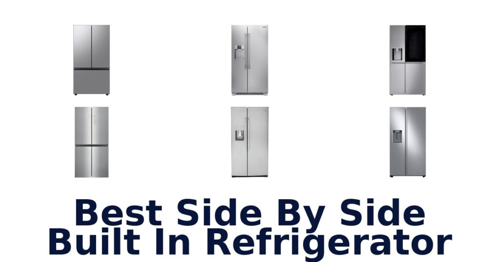 Best Side-by-Side Built-In Refrigerators: Top 10 Picks best side by side built in refrigerator