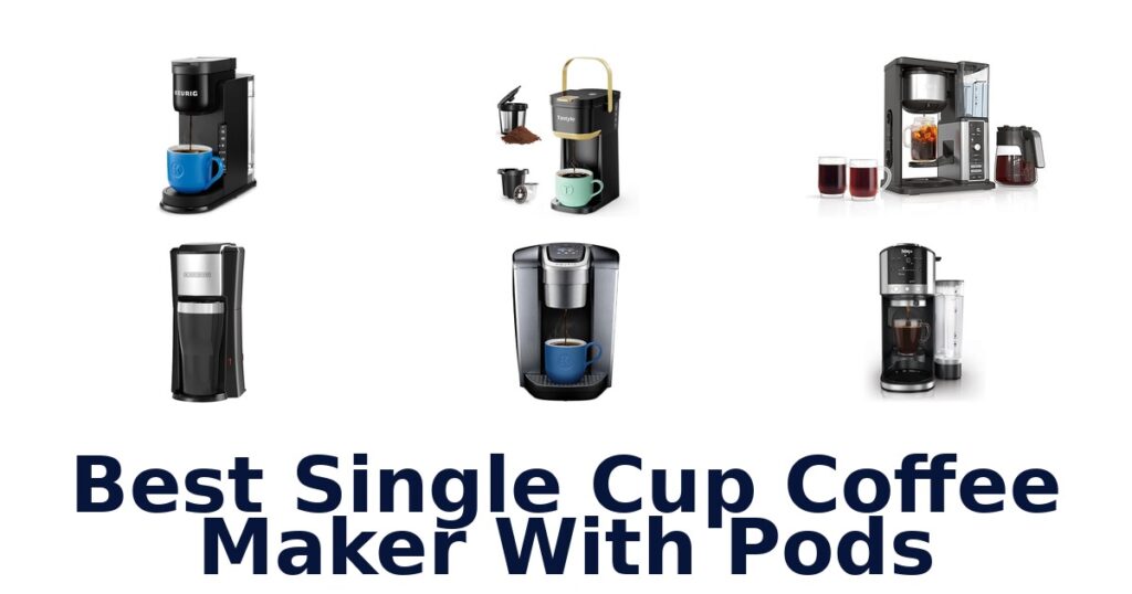 Best Single Cup Pod Coffee Makers: Top 10 Picks best single cup coffee maker with pods