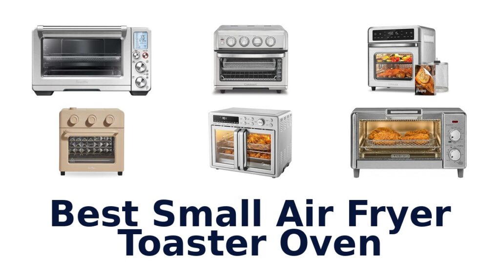 Best Small Air Fryer Toaster Ovens: Top 10 Picks! best small air fryer toaster oven