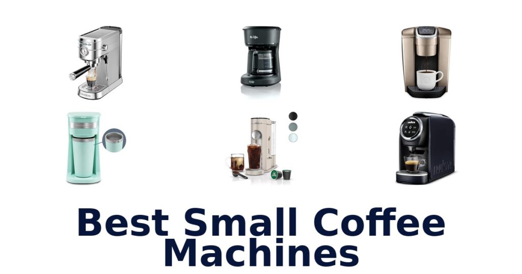 Best Small Coffee Machines: Top 10 Picks best small coffee machines