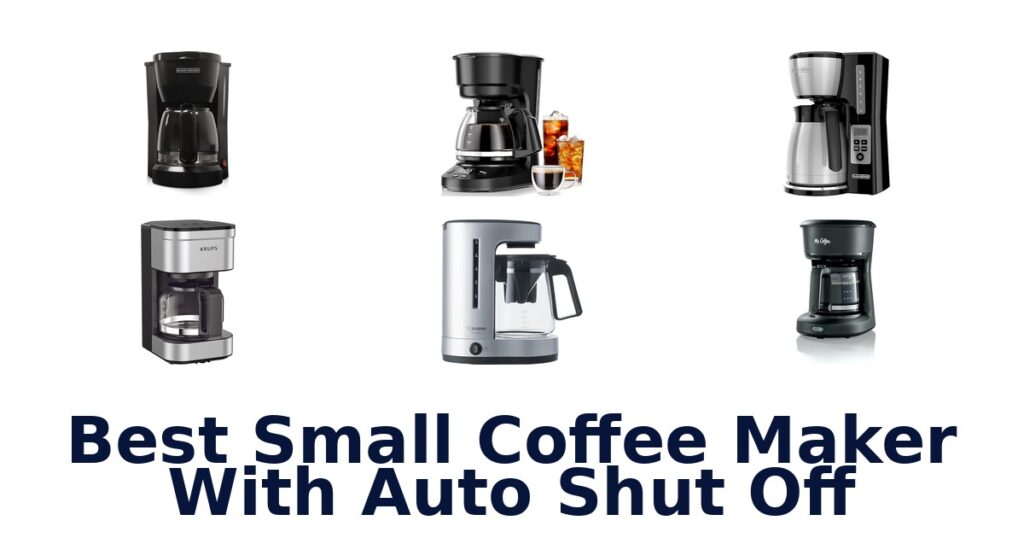 Best Small Coffee Makers with Auto Shut Off 2026 best small coffee maker with auto shut off