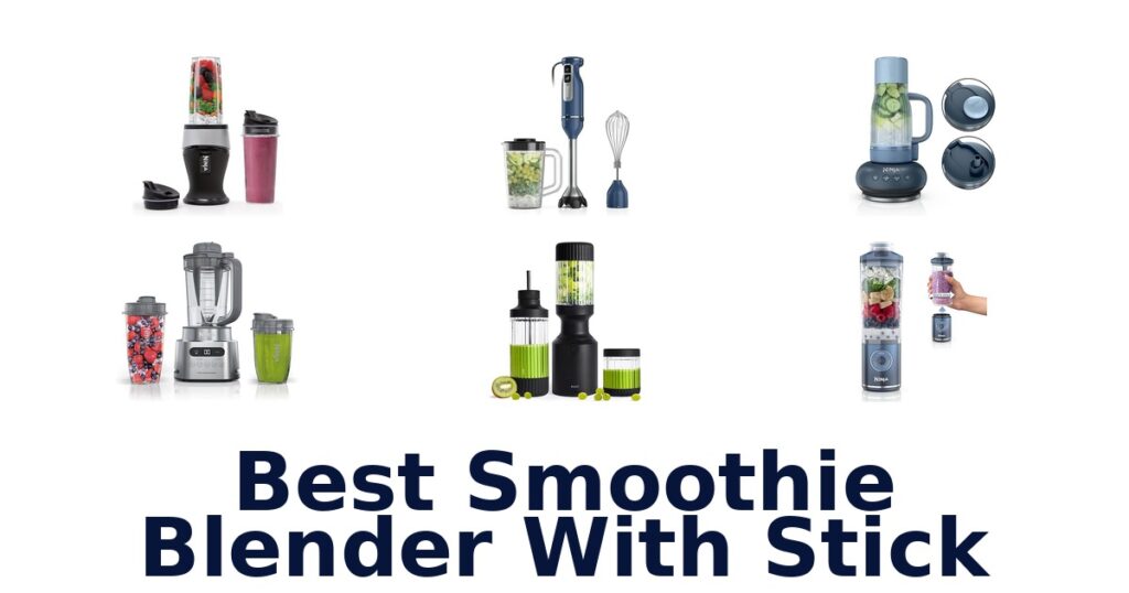 Best Smoothie Blender Sticks: Top 10 Picks This Year! best smoothie blender with stick