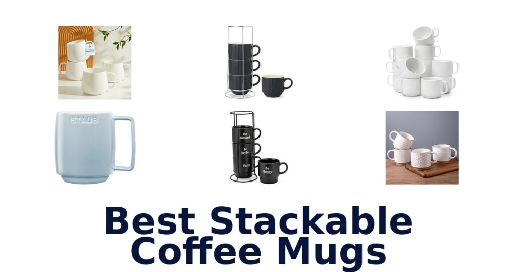 BEST Stackable Coffee Mugs: Top 10 Picks best stackable coffee mugs