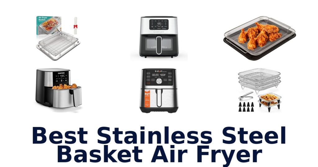 best stainless steel basket air fryer