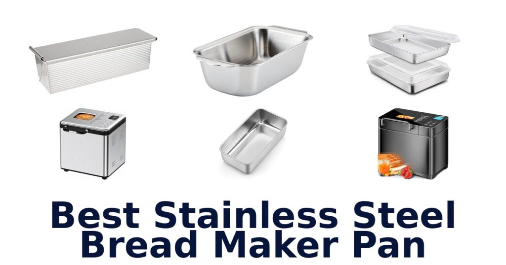 Best Stainless Steel Bread Maker Pans: Top 10 Picks best stainless steel bread maker pan