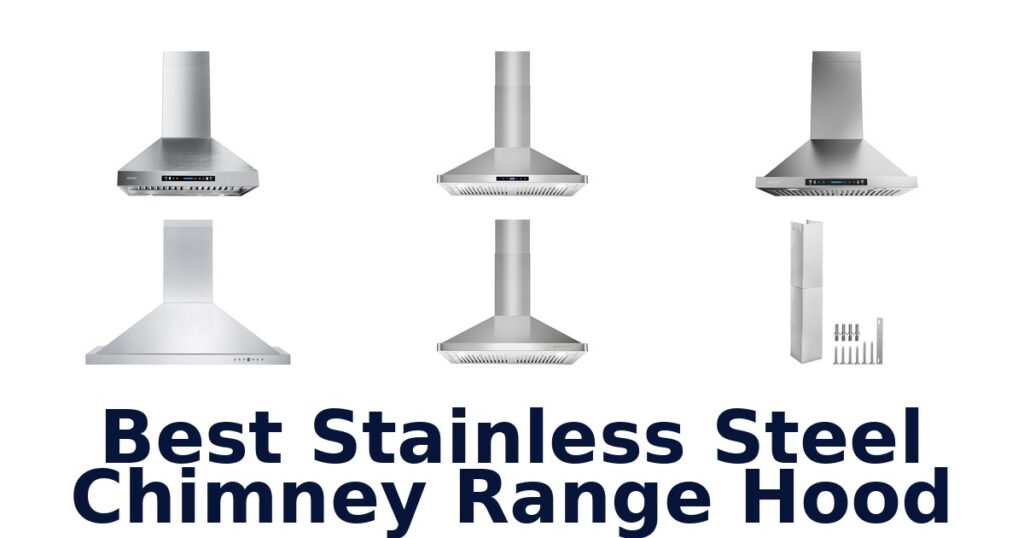Best Stainless Steel Chimney Hoods 2026 best stainless steel chimney range hood
