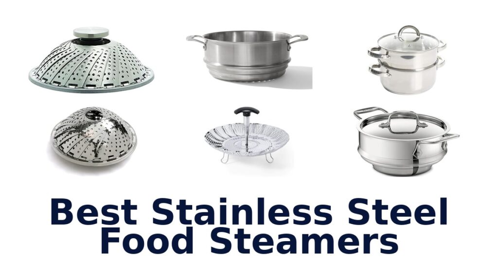 BEST Stainless Steel Food Steamers: Top 10 Picks best stainless steel food steamers