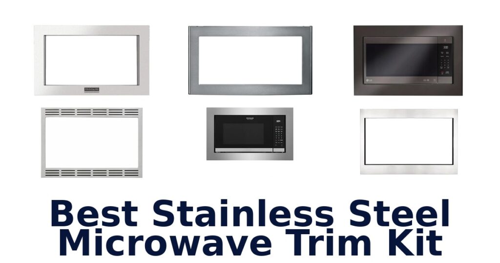 Best Stainless Steel Microwave Trim Kits: Top 10 Picks best stainless steel microwave trim kit