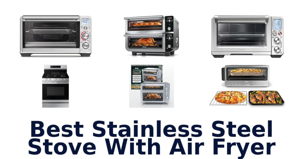 Best Stainless Steel Stove Air Fryer Options best stainless steel stove with air fryer
