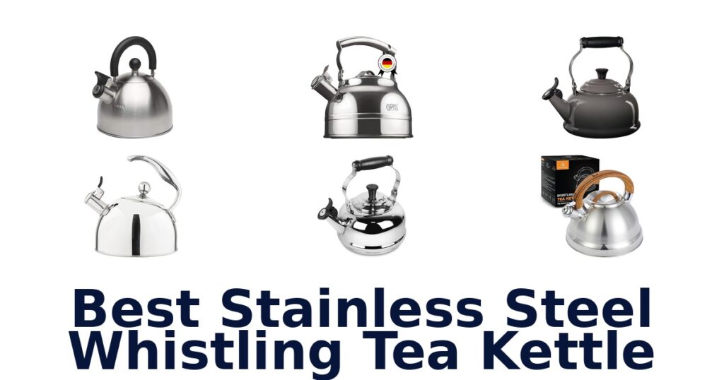 Best Stainless Steel Whistling Kettles 2026 best stainless steel whistling tea kettle