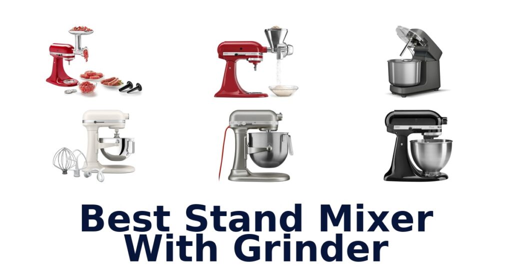 Best Stand Mixer with Grinder: Top 10 Picks best stand mixer with grinder