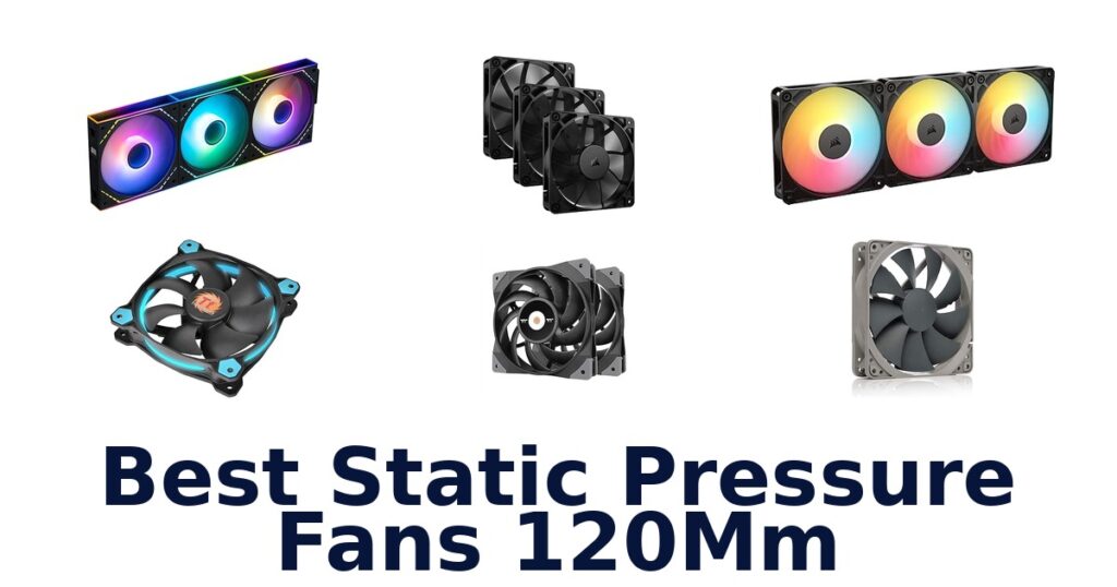 best static pressure fans 120mm