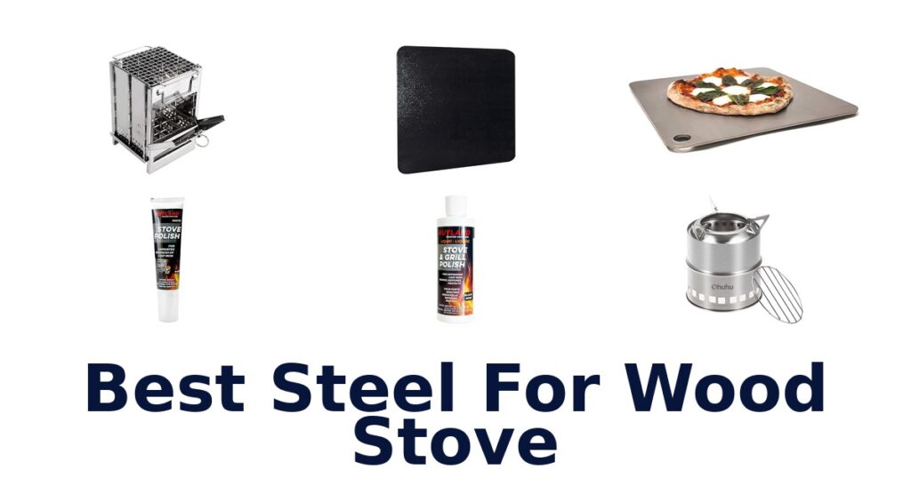 Best Steel for Wood Stove: Top 10 Picks best steel for wood stove