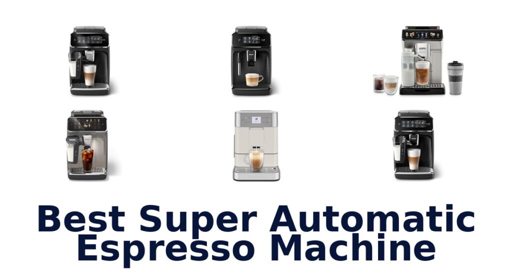 10 Best Super Automatic Espresso Machines best super automatic espresso machine