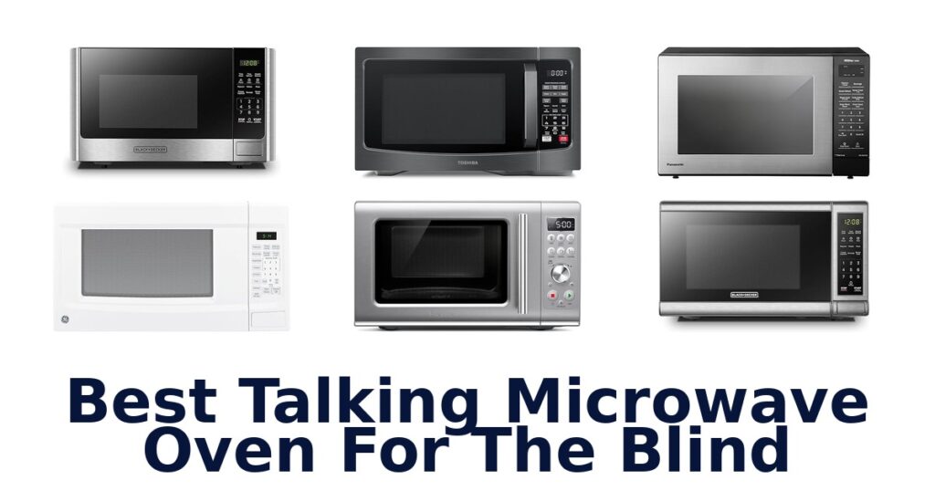 Best Talking Microwaves for the Blind: Top 10 Picks best talking microwave oven for the blind