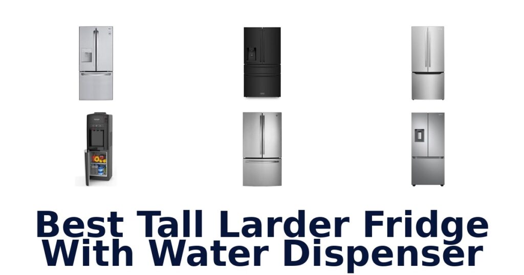 best tall larder fridge with water dispenser