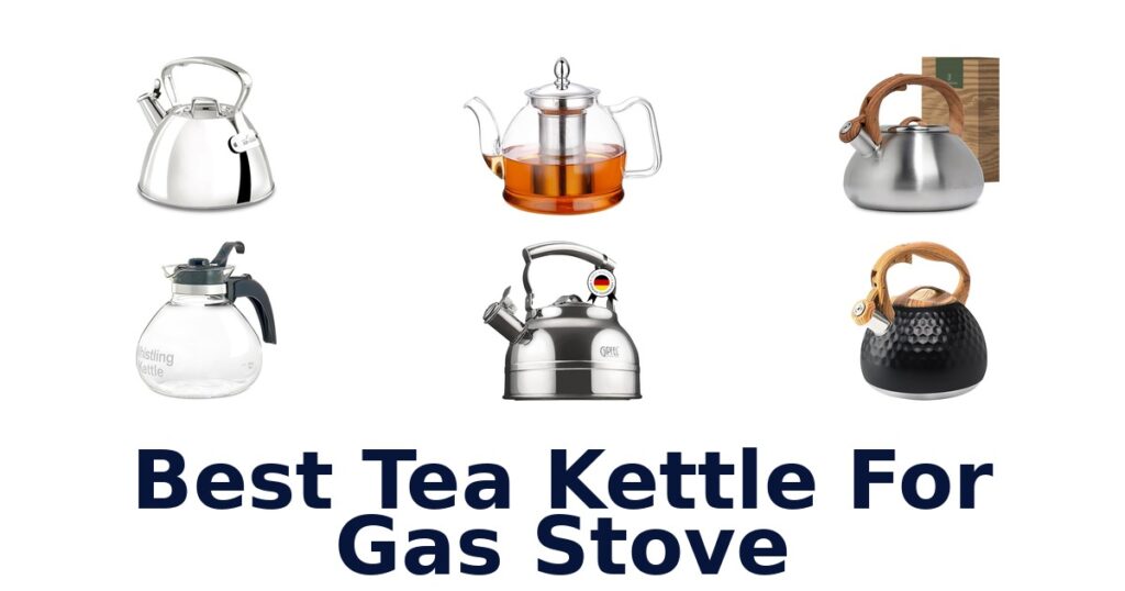 Best Tea Kettles for Gas Stoves: Top 10 Picks best tea kettle for gas stove