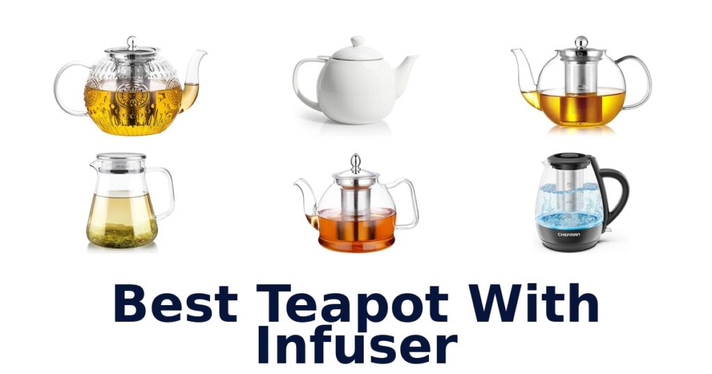 BEST Teapot with Infuser: Top 10 Picks! best teapot with infuser