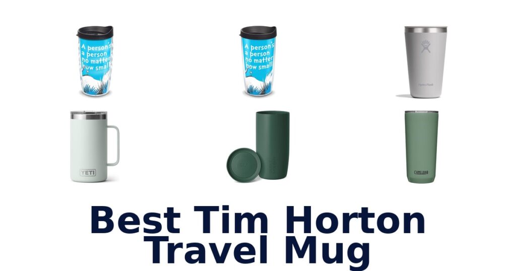 Best Tim Hortons Travel Mugs: Top 10 Picks best tim horton travel mug